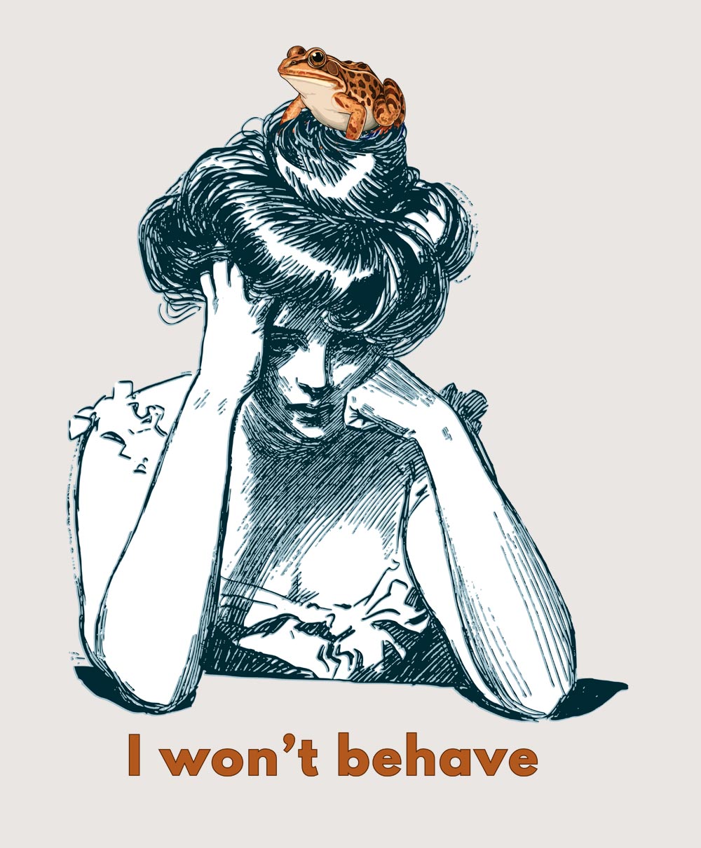 I Won't Behave captures a mindset of resistance. Don't do what you don't agree with.