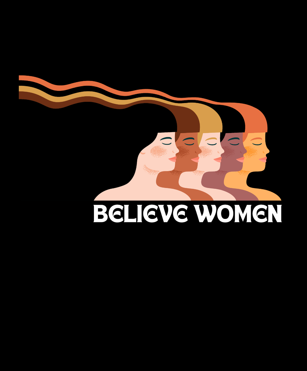 Believe women, support women, matriarchy liberal beliefs!