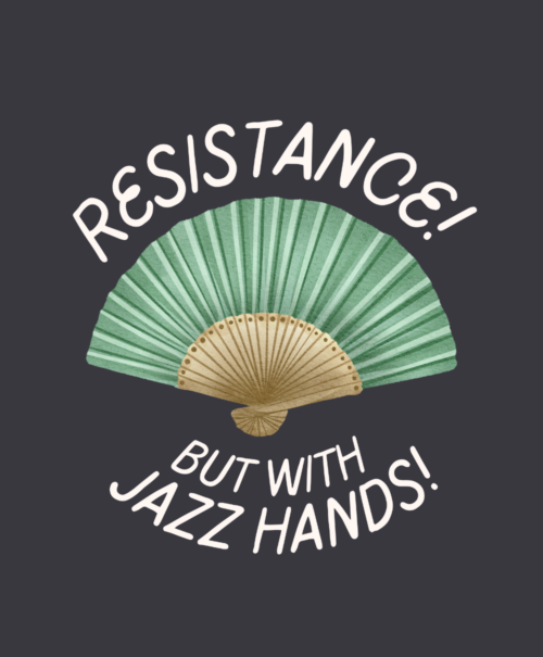 Creatures of Rebellion resistance shirt but fun resistance because we need joy