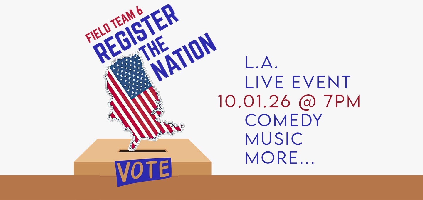 Field Team 6 | Register the Nation | Live Event